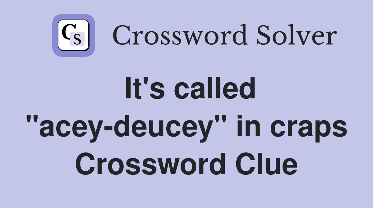 It's called "aceydeucey" in craps Crossword Clue Answers Crossword Solver